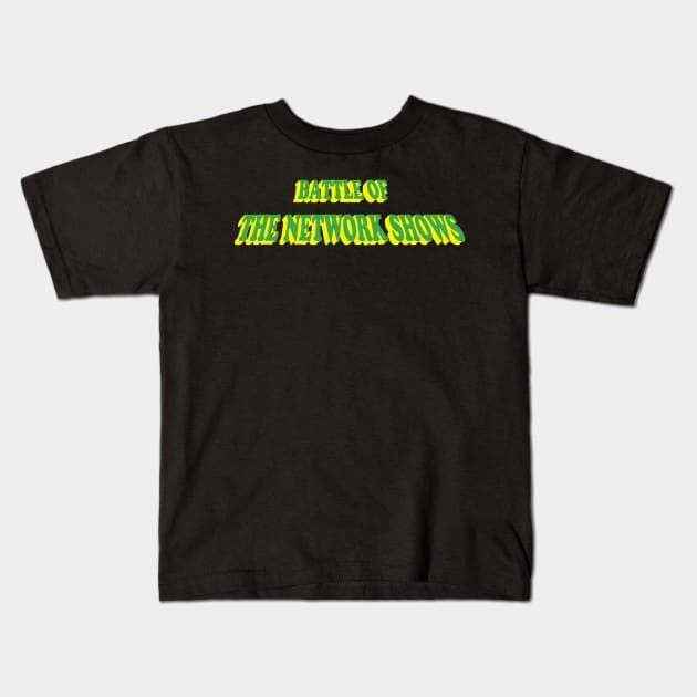 Battle of the Network Shows Podcast Logo Green and Yellow Kids T-Shirt by Battle of the Network Shows